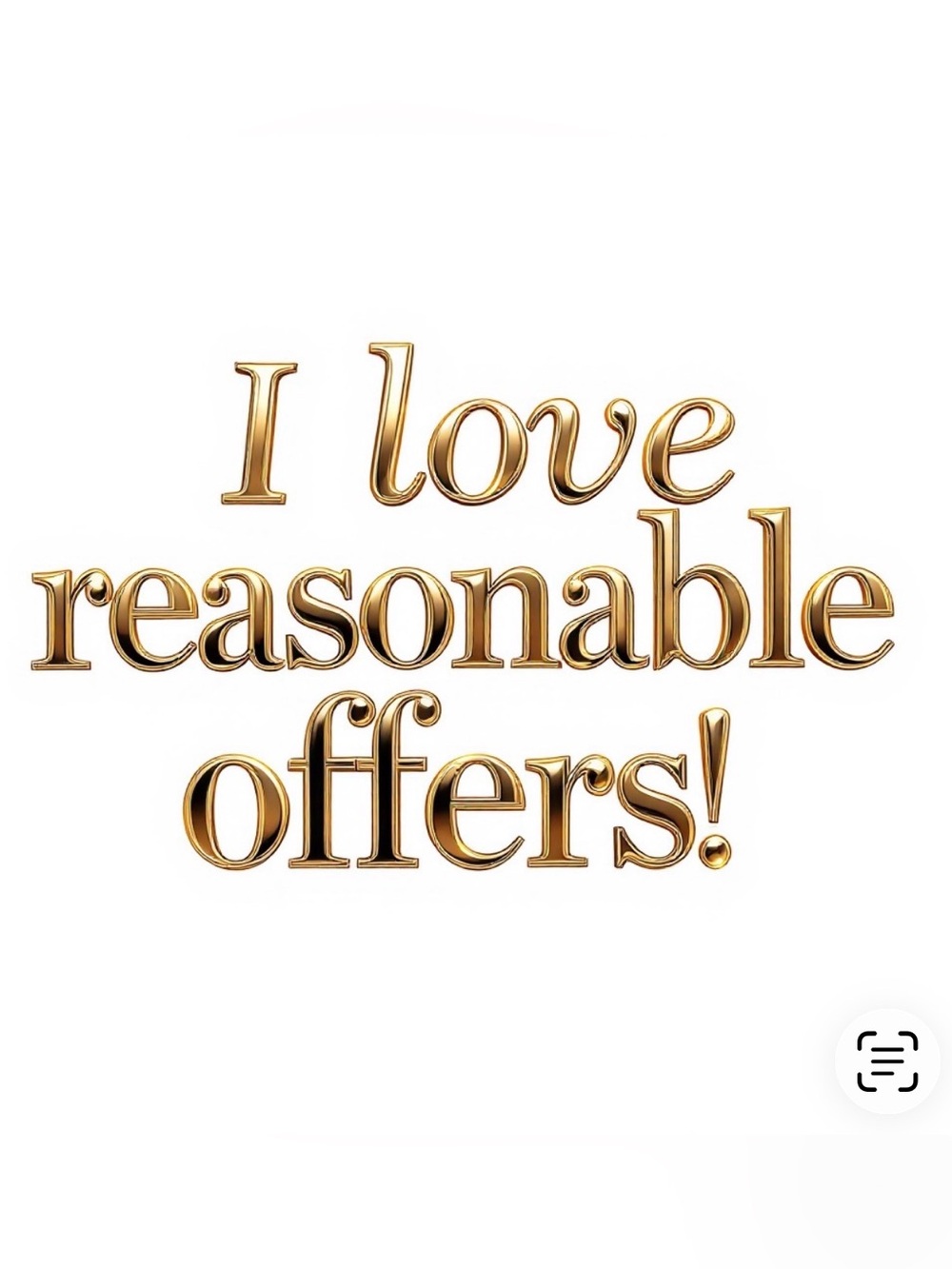 I Love Reasonable Offers. 💛